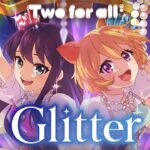 【モンスト動画】【新作ミュージックビデオ】Two for all「Glitter」（MV）【モンソニ！｜モンスト公式】
